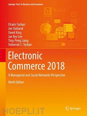 turban efraim; outland jon; king david; lee jae kyu; liang ting-peng; turban deborrah c. - electronic commerce 2018