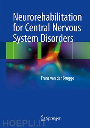van der brugge frans - neurorehabilitation for central nervous system disorders