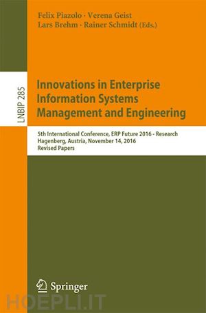 piazolo felix (curatore); geist verena (curatore); brehm lars (curatore); schmidt rainer (curatore) - innovations in enterprise information systems management and engineering