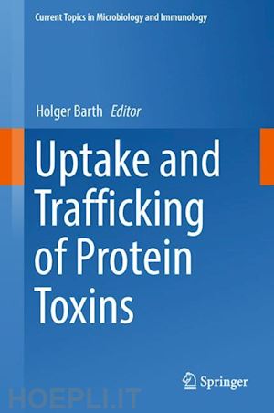 barth holger (curatore) - uptake and trafficking of protein toxins