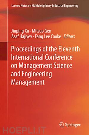 xu jiuping (curatore); gen mitsuo (curatore); hajiyev asaf (curatore); cooke fang lee (curatore) - proceedings of the eleventh international conference on management science and engineering management