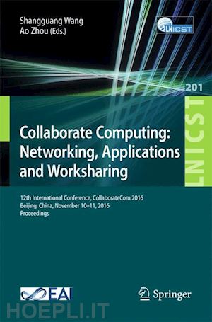 wang shangguang (curatore); zhou ao (curatore) - collaborate computing: networking, applications and worksharing