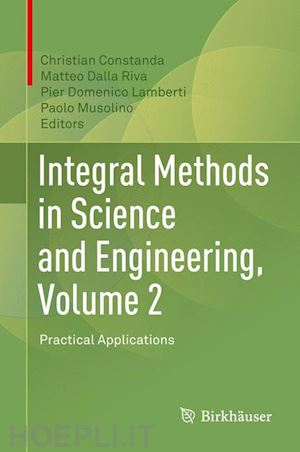 constanda christian (curatore); dalla riva matteo (curatore); lamberti pier domenico (curatore); musolino paolo (curatore) - integral methods in science and engineering, volume 2