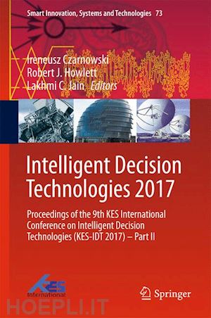 czarnowski ireneusz (curatore); howlett robert j. (curatore); jain lakhmi c. (curatore) - intelligent decision technologies 2017