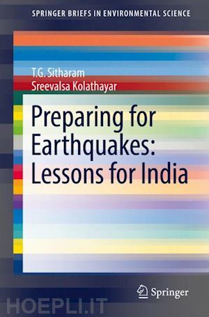 sitharam t. g.; kolathayar sreevalsa - preparing for earthquakes: lessons for india