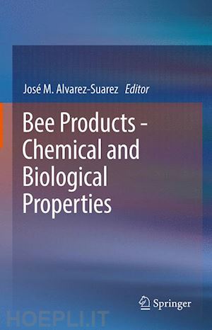 alvarez-suarez josé m (curatore) - bee products - chemical and biological properties