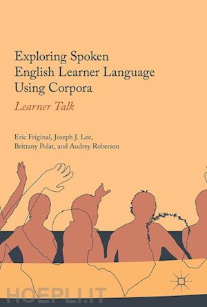 friginal eric; lee joseph j.; polat brittany; roberson audrey - exploring spoken english learner language using corpora