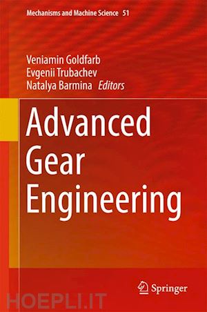 goldfarb veniamin (curatore); trubachev evgenii (curatore); barmina natalya (curatore) - advanced gear engineering