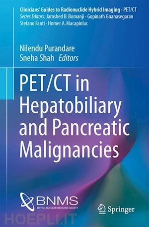 purandare nilendu (curatore); shah sneha (curatore) - pet/ct in hepatobiliary and pancreatic malignancies