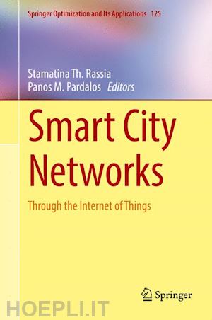 rassia stamatina th. (curatore); pardalos panos m. (curatore) - smart city networks