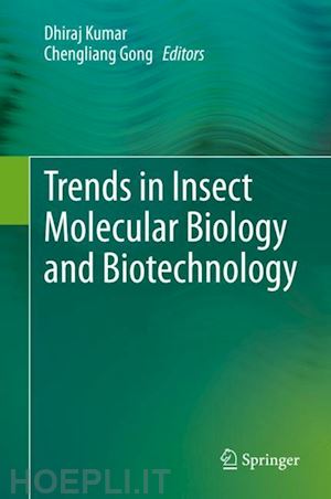 kumar dhiraj (curatore); gong chengliang (curatore) - trends in insect molecular biology and biotechnology