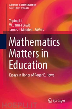 li yeping (curatore); lewis w. james (curatore); madden james j. (curatore) - mathematics matters in education