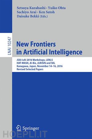 kurahashi setsuya (curatore); ohta yuiko (curatore); arai sachiyo (curatore); satoh ken (curatore); bekki daisuke (curatore) - new frontiers in artificial intelligence