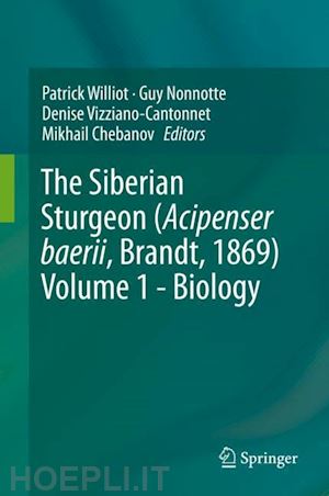 williot patrick (curatore); nonnotte guy (curatore); vizziano-cantonnet denise (curatore); chebanov mikhail (curatore) - the siberian sturgeon (acipenser baerii, brandt, 1869) volume 1 - biology