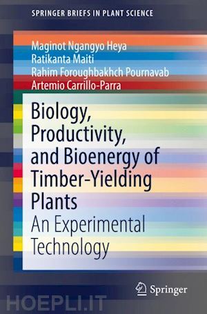 ngangyo heya maginot; maiti ratikanta; pournavab rahim foroughbakhch; carrillo-parra artemio - biology, productivity and bioenergy of timber-yielding plants