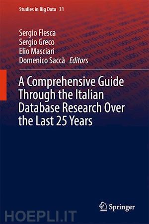 flesca sergio (curatore); greco sergio (curatore); masciari elio (curatore); saccà domenico (curatore) - a comprehensive guide through the italian database research over the last 25 years