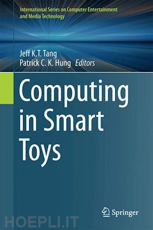 tang jeff k.t. (curatore); hung patrick c. k. (curatore) - computing in smart toys