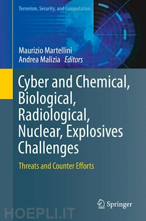 martellini maurizio (curatore); malizia andrea (curatore) - cyber and chemical, biological, radiological, nuclear, explosives challenges