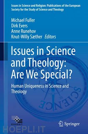 fuller michael (curatore); evers dirk (curatore); runehov anne (curatore); sæther knut-willy (curatore) - issues in science and theology: are we special?