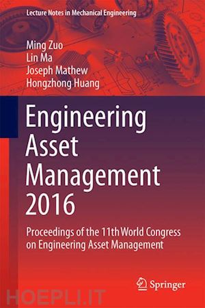 zuo ming j. (curatore); ma lin (curatore); mathew joseph (curatore); huang hong-zhong (curatore) - engineering asset management 2016