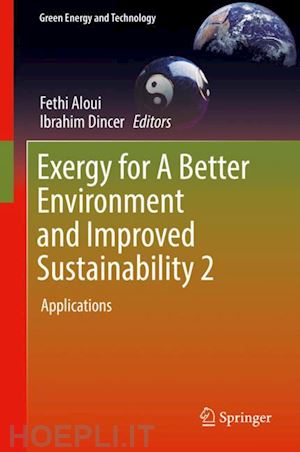 aloui fethi (curatore); dincer ibrahim (curatore) - exergy for a better environment and improved sustainability 2