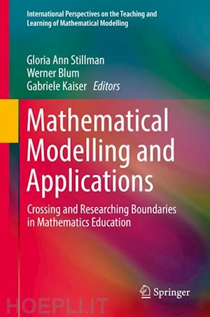 stillman gloria ann (curatore); blum werner (curatore); kaiser gabriele (curatore) - mathematical modelling and applications