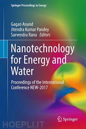 anand gagan (curatore); pandey jitendra kumar (curatore); rana sarvendra (curatore) - nanotechnology for energy and water