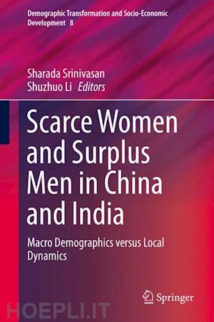 srinivasan sharada (curatore); li shuzhuo (curatore) - scarce women and surplus men in china and india