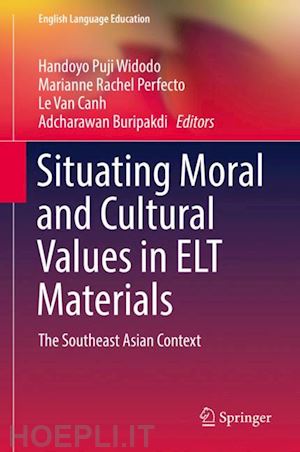 widodo handoyo puji (curatore); perfecto marianne rachel (curatore); van canh le (curatore); buripakdi adcharawan (curatore) - situating moral and cultural values in elt materials