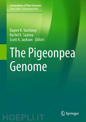 varshney rajeev k. (curatore); saxena rachit k. (curatore); jackson scott a. (curatore) - the pigeonpea genome