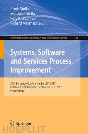 stolfa jakub (curatore); stolfa svatopluk (curatore); o'connor rory v. (curatore); messnarz richard (curatore) - systems, software and services process improvement