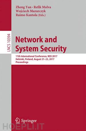 yan zheng (curatore); molva refik (curatore); mazurczyk wojciech (curatore); kantola raimo (curatore) - network and system security