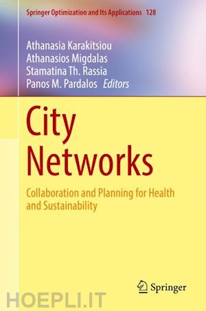 karakitsiou athanasia (curatore); migdalas athanasios (curatore); rassia stamatina th. (curatore); pardalos panos m. (curatore) - city networks