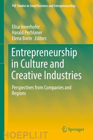 innerhofer elisa (curatore); pechlaner harald (curatore); borin elena (curatore) - entrepreneurship in culture and creative industries