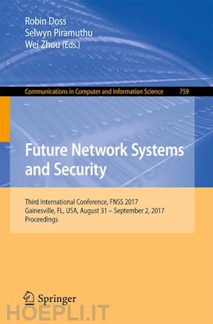 doss robin (curatore); piramuthu selwyn (curatore); zhou wei (curatore) - future network systems and security