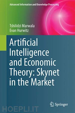 marwala tshilidzi; hurwitz evan - artificial intelligence and economic theory: skynet in the market