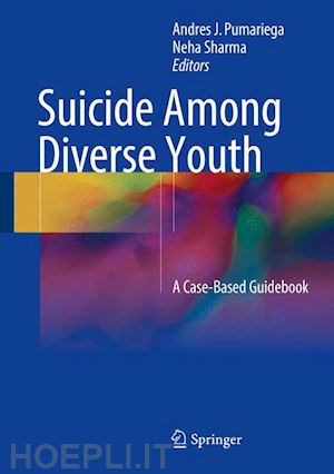 pumariega andres j (curatore); sharma neha (curatore) - suicide among diverse youth