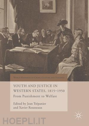 trépanier jean (curatore); rousseaux xavier (curatore) - youth and justice in western states, 1815-1950