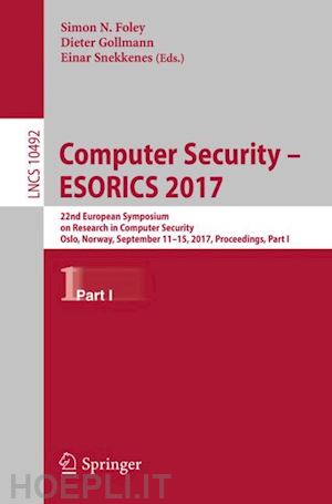 foley simon n. (curatore); gollmann dieter (curatore); snekkenes einar (curatore) - computer security – esorics 2017