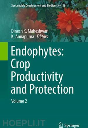 maheshwari dinesh k. (curatore); annapurna k. (curatore) - endophytes: crop productivity and protection