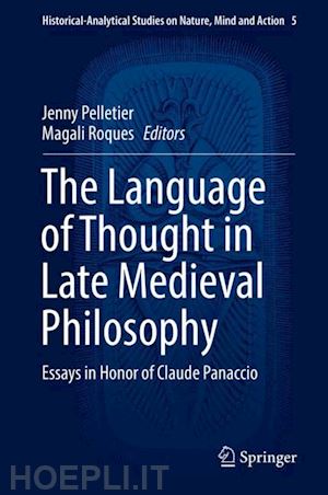 pelletier jenny (curatore); roques magali (curatore) - the language of thought in late medieval philosophy