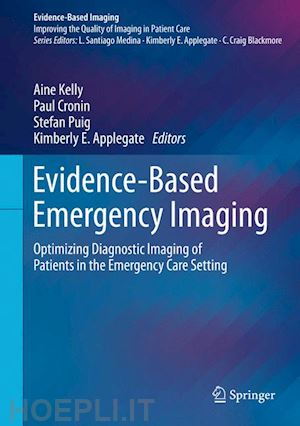 kelly aine (curatore); cronin paul (curatore); puig stefan (curatore); applegate kimberly e. (curatore) - evidence-based emergency imaging