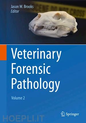 brooks jason w. (curatore) - veterinary forensic pathology, volume 2