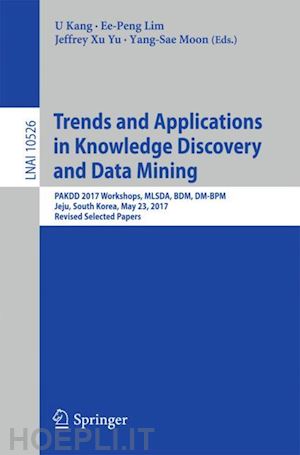 kang u (curatore); lim ee-peng (curatore); yu jeffrey xu (curatore); moon yang-sae (curatore) - trends and applications in knowledge discovery and data mining