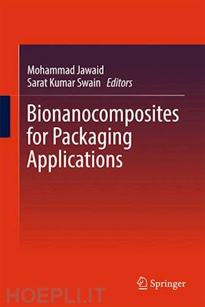 jawaid mohammad (curatore); swain sarat kumar (curatore) - bionanocomposites for packaging applications