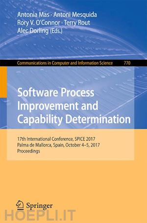 mas antonia (curatore); mesquida antoni (curatore); o'connor rory v. (curatore); rout terry (curatore); dorling alec (curatore) - software process improvement and capability determination