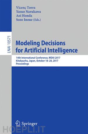 torra vicenç (curatore); narukawa yasuo (curatore); honda aoi (curatore); inoue sozo (curatore) - modeling decisions for artificial intelligence