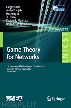 duan lingjie (curatore); sanjab anibal (curatore); li husheng (curatore); chen xu (curatore); materassi donatello (curatore); elazouzi rachid (curatore) - game theory for networks