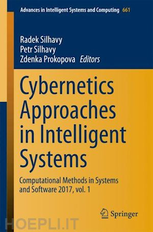 silhavy radek (curatore); silhavy petr (curatore); prokopova zdenka (curatore) - cybernetics approaches in intelligent systems