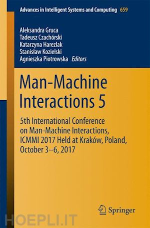 gruca aleksandra (curatore); czachórski tadeusz (curatore); harezlak katarzyna (curatore); kozielski stanislaw (curatore); piotrowska agnieszka (curatore) - man-machine interactions 5